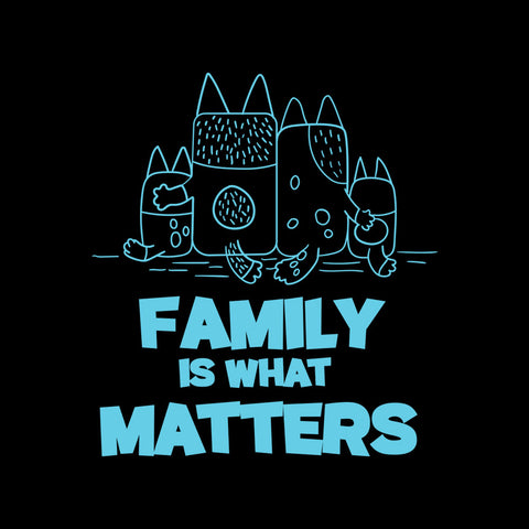 Family Is What Matters Family Is What Matters