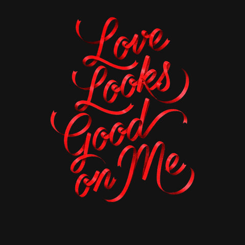 Love Looks Good on Me – Minimalist Calligraphy Valentine’s Day T-Shirt / Hoodie / Sweatshirt