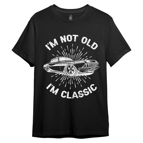 I'm Not Old I'm Classic