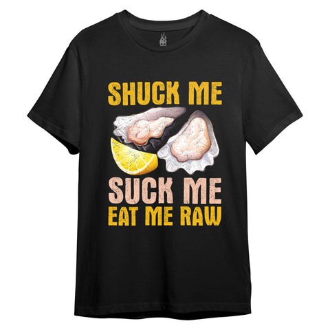 Shuck Me Suck Me Eat Me Raw