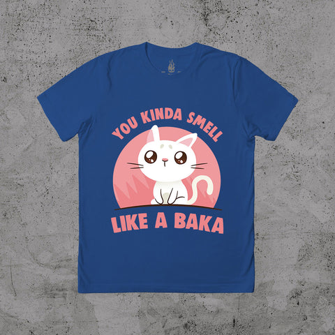 You Kinda Smell Like A Baka - T-shirt