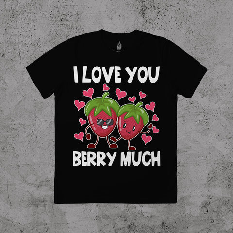 I Love You Berry Much - T-shirt