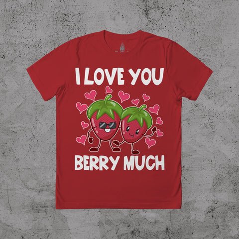 I Love You Berry Much - T-shirt