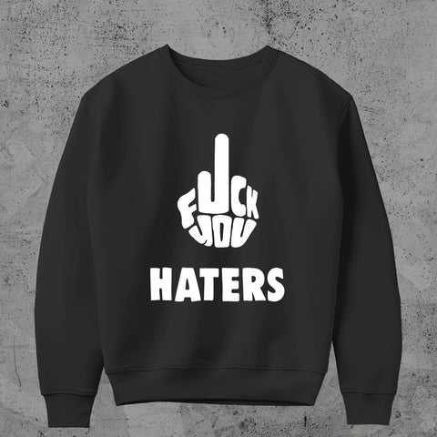 F@#K You Haters  Sweatshirt