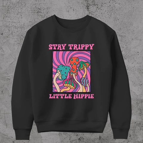 Stay Trippy Little Hippy - Sweatshirt