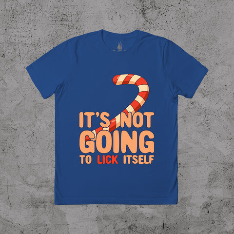 It's Not Going To Lick Itself - T-shirt