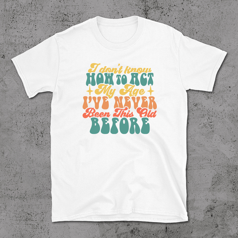 I Don't Know How To Act - T-shirt