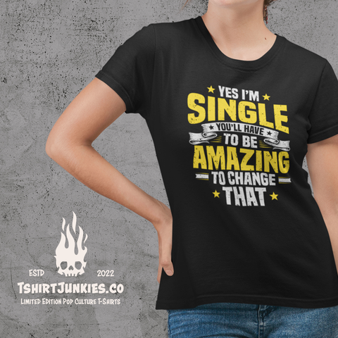 Yes, I Am Single - T-shirt