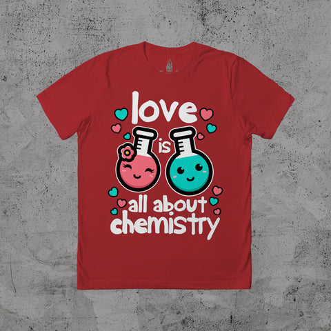 Love Is All About Chemistry - T-shirt