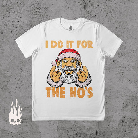 I Do It For The Ho's - T-shirt