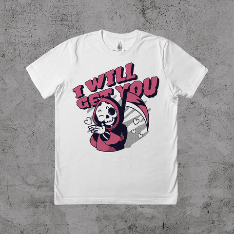 I Will Get You - T-shirt