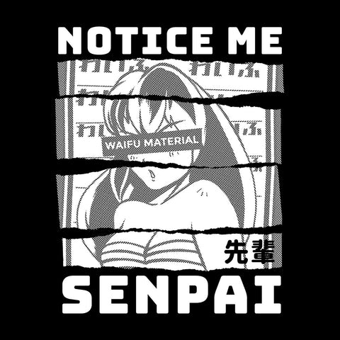 Notice Me Senpai - T-shirt